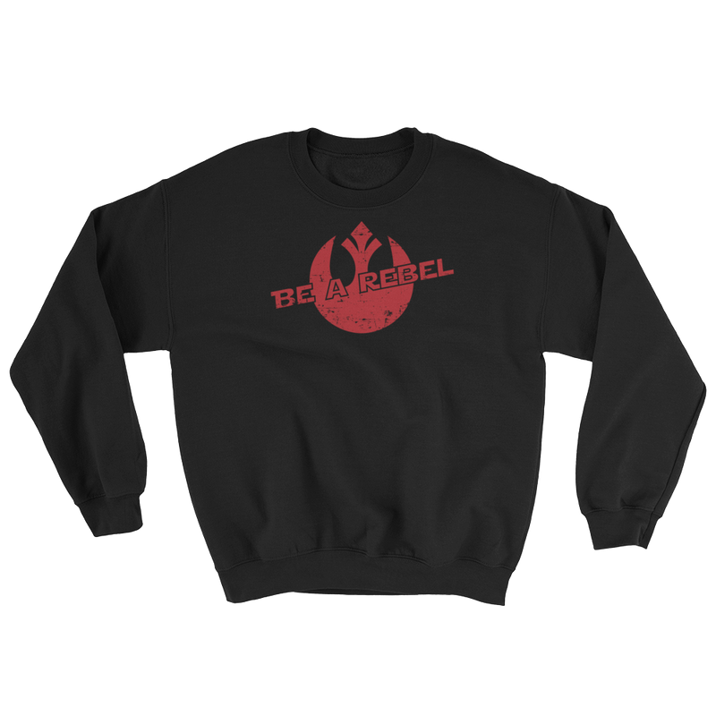 Star Wars - Be A Rebel - Unisex Sweatshirt - Geek's Tees