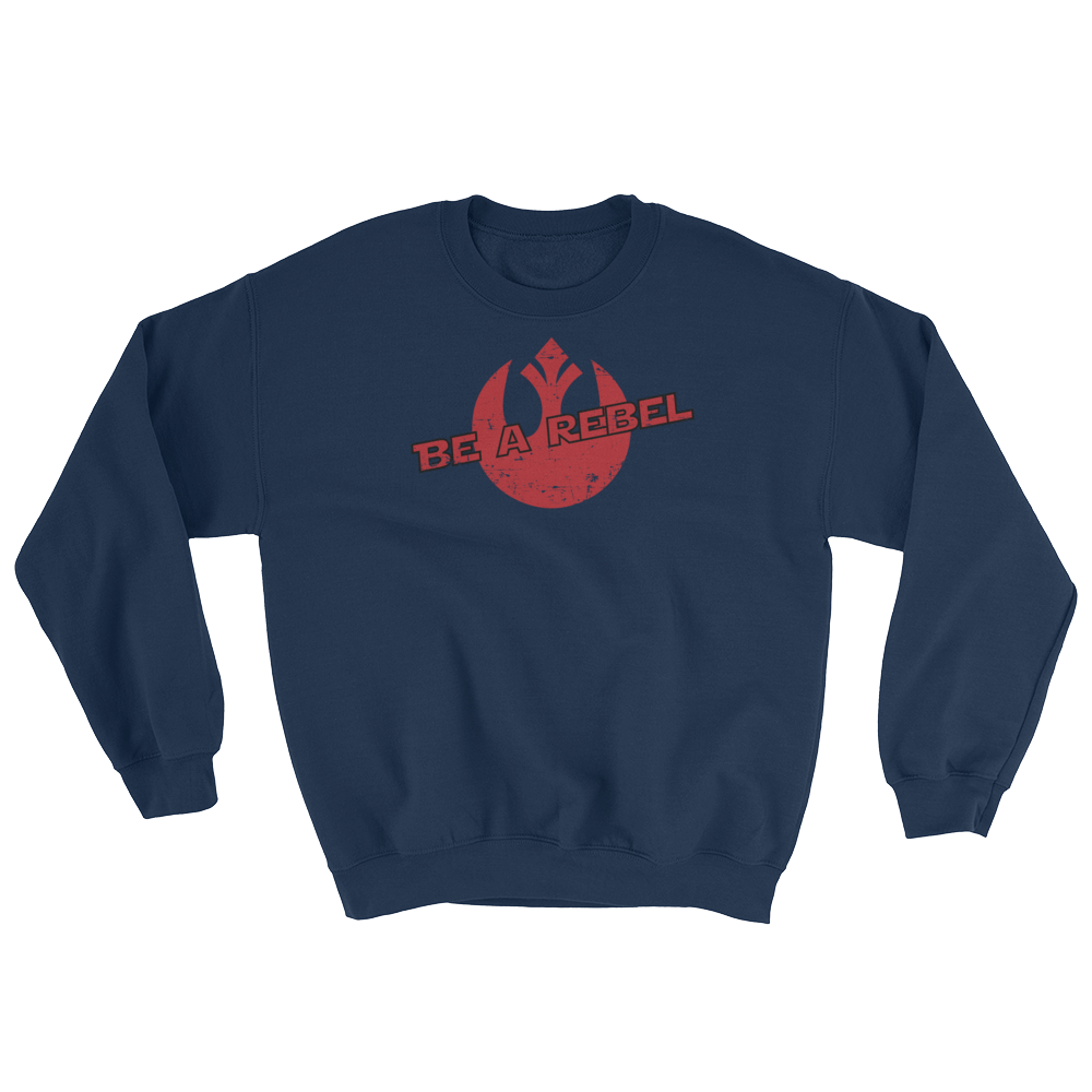 Star Wars - Be A Rebel - Unisex Sweatshirt - Geek's Tees