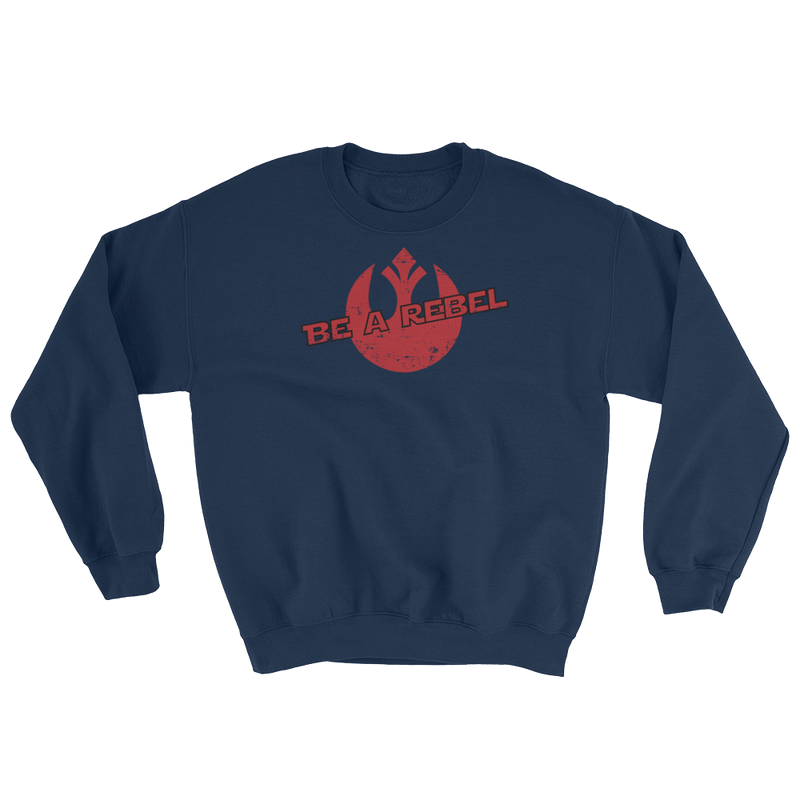 Star Wars - Be A Rebel - Unisex Sweatshirt - Geek's Tees